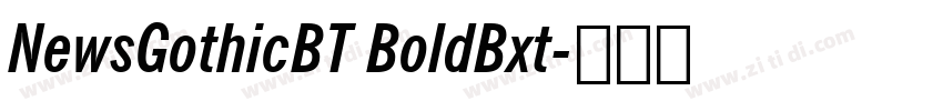NewsGothicBT BoldBxt字体转换 NewsGothicBT BoldBxt字体转换